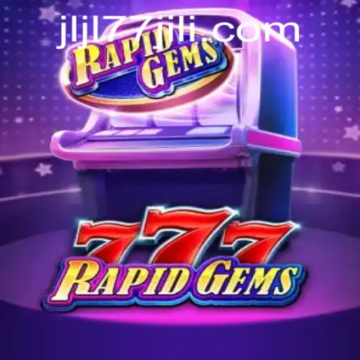 Exploring RapidGems777: A Thrilling Gaming Adventure on JLJL77.COM